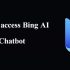 What is Bing AI? & How to start using Bing AI